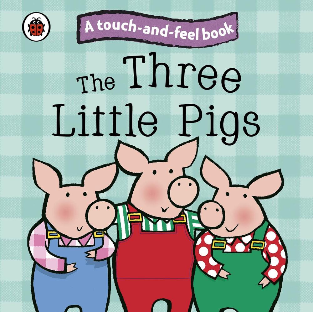 The Three Little Pigs: Ladybird Touch and Feel Fairy Tales by Ladybird - ISBN: 9781409304524
