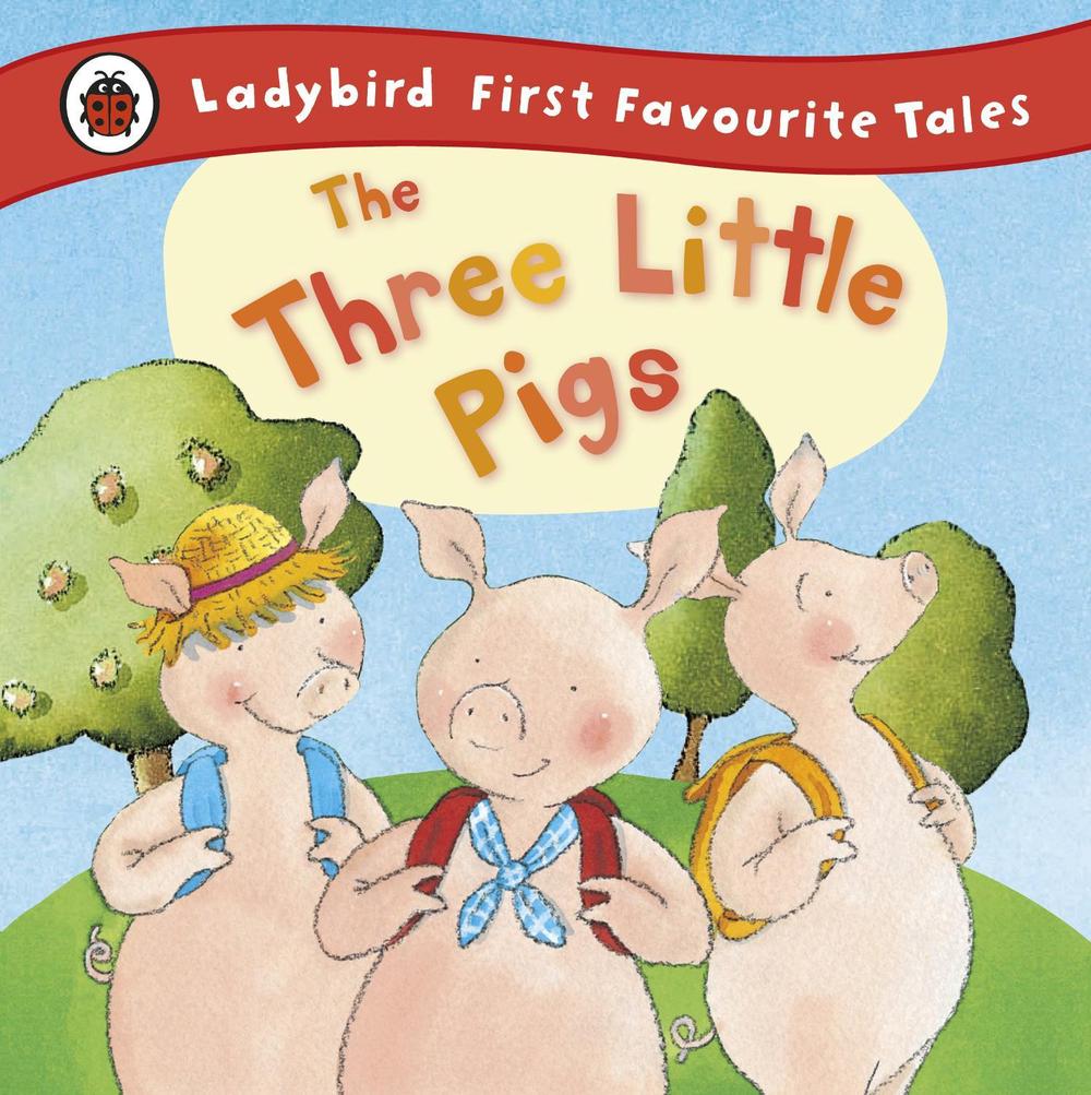 The Three Little Pigs: Ladybird First Favourite Tales by Nicola Baxter - ISBN: 9781409306320