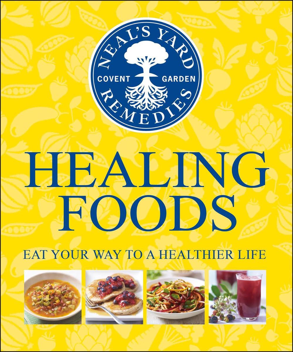 Neal's Yard Remedies Healing Foods by Neal's Yard Remedies - ISBN: 9781409324645