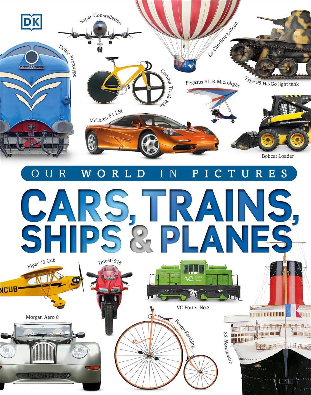 Our World in Pictures: Cars, Trains, Ships and Planes by DK - ISBN: 9781409348504