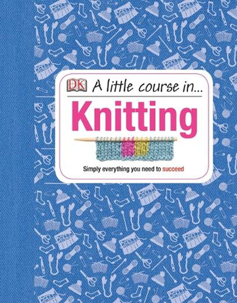 A Little Course in Knitting by DK - ISBN: 9781409365181