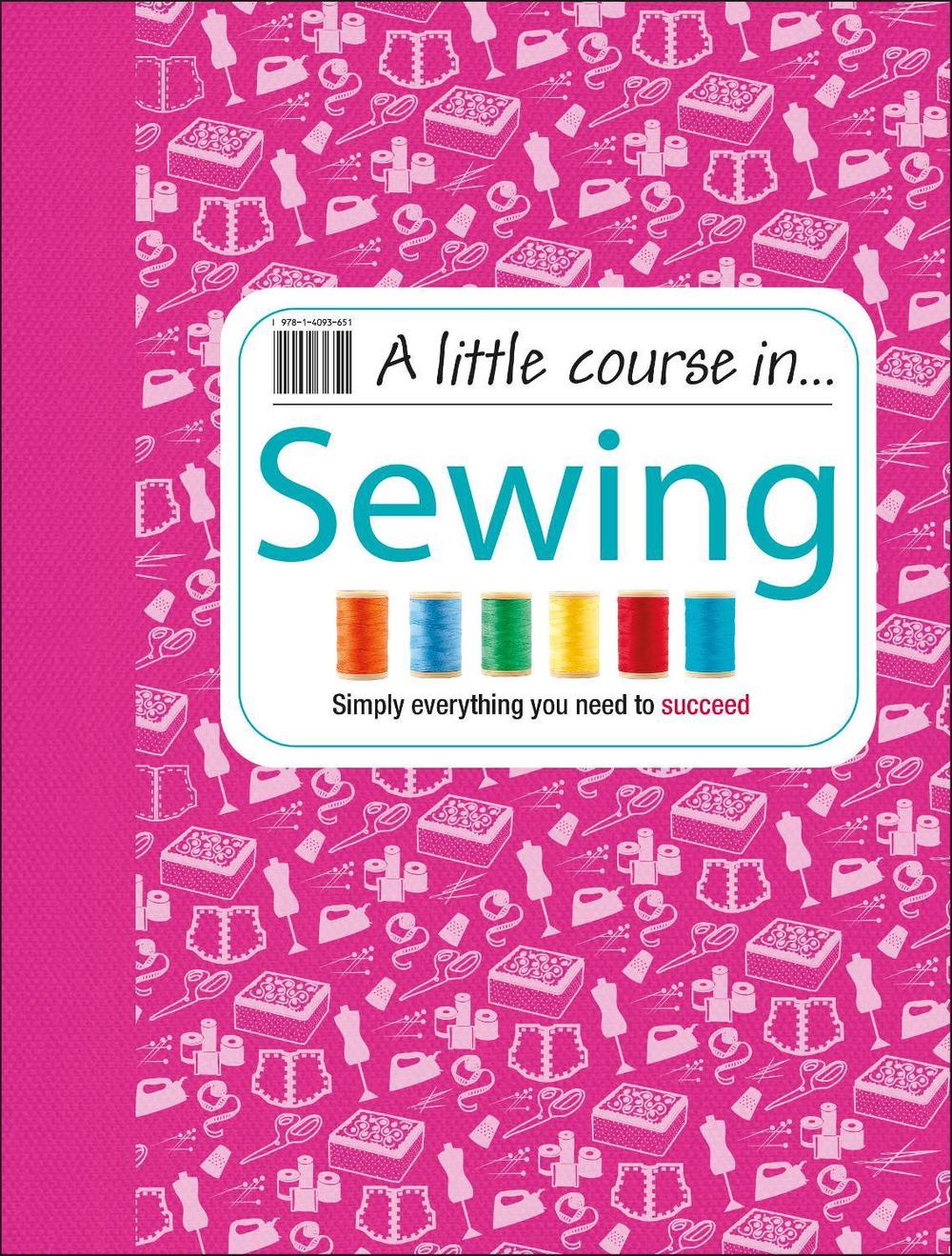 A Little Course in Sewing by DK - ISBN: 9781409365198