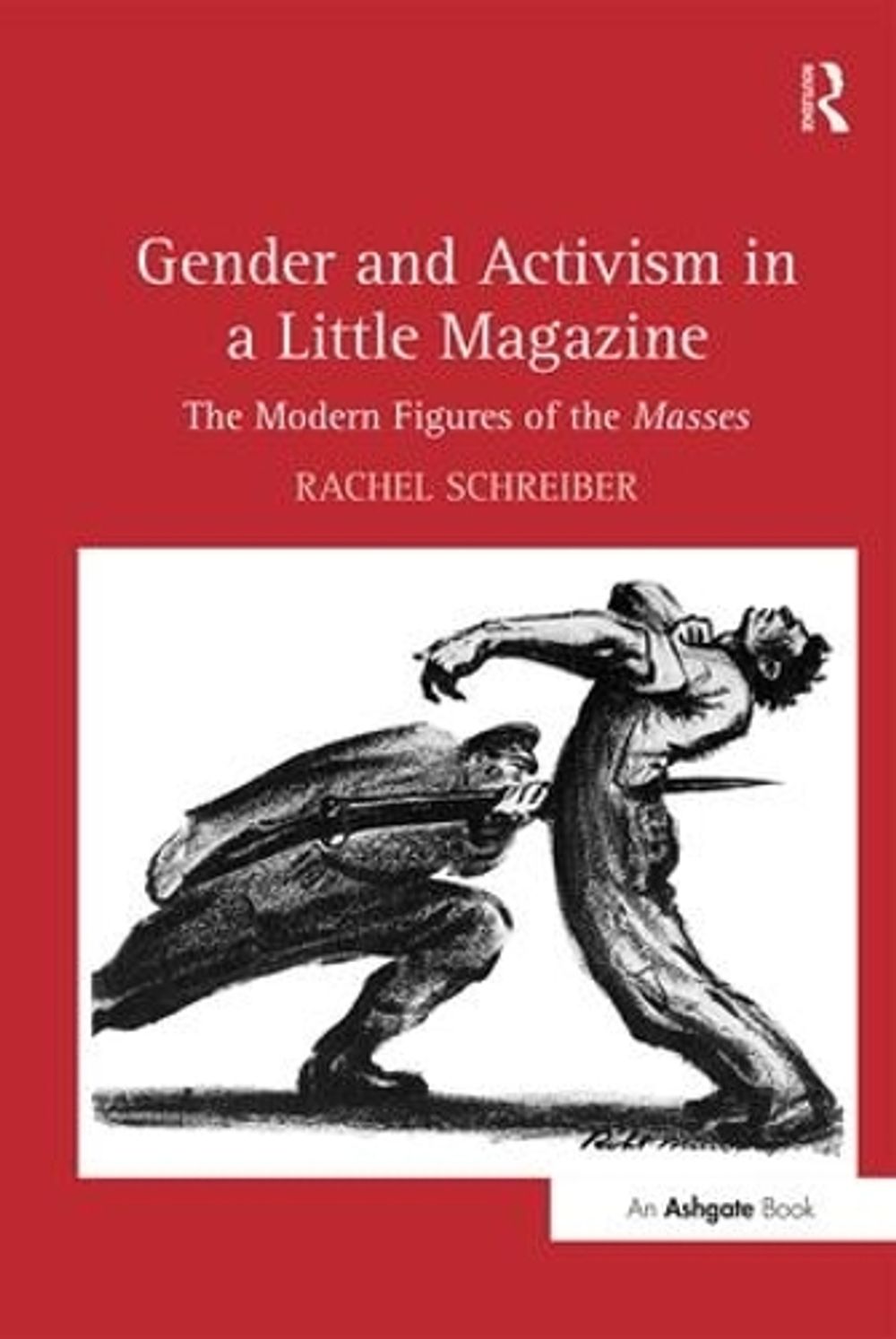 Gender and Activism in a Little Magazine by Rachel Schreiber - ISBN: 9781409409458