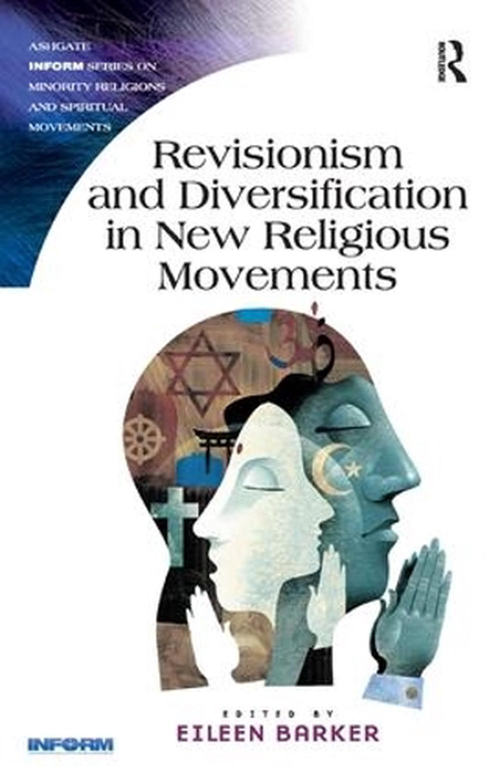 Revisionism and Diversification in New Religious Movements by Eileen