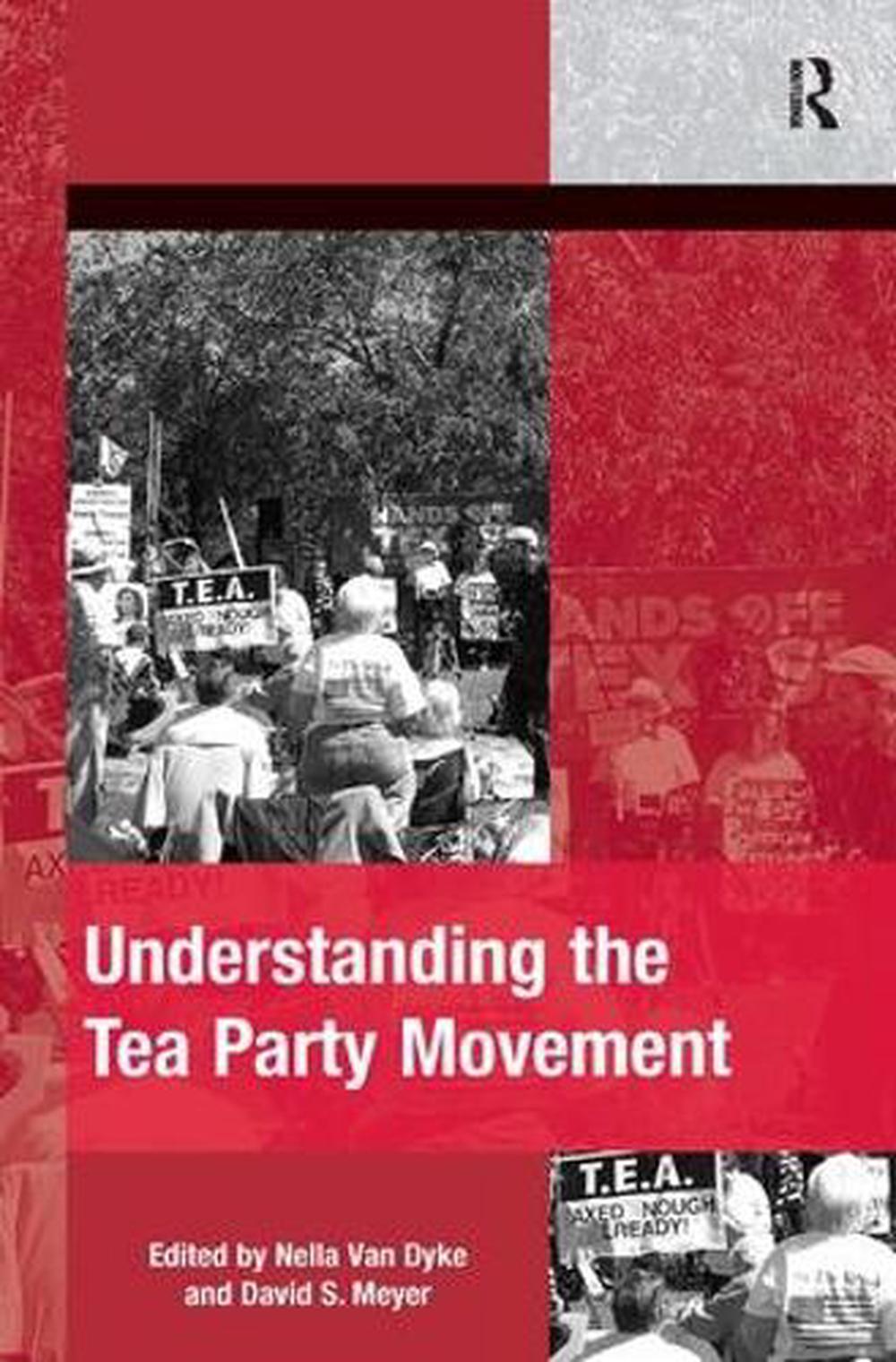 Understanding The Tea Party Movement By Nella Van Dyke Hardcover the-tea-party-explained-salon