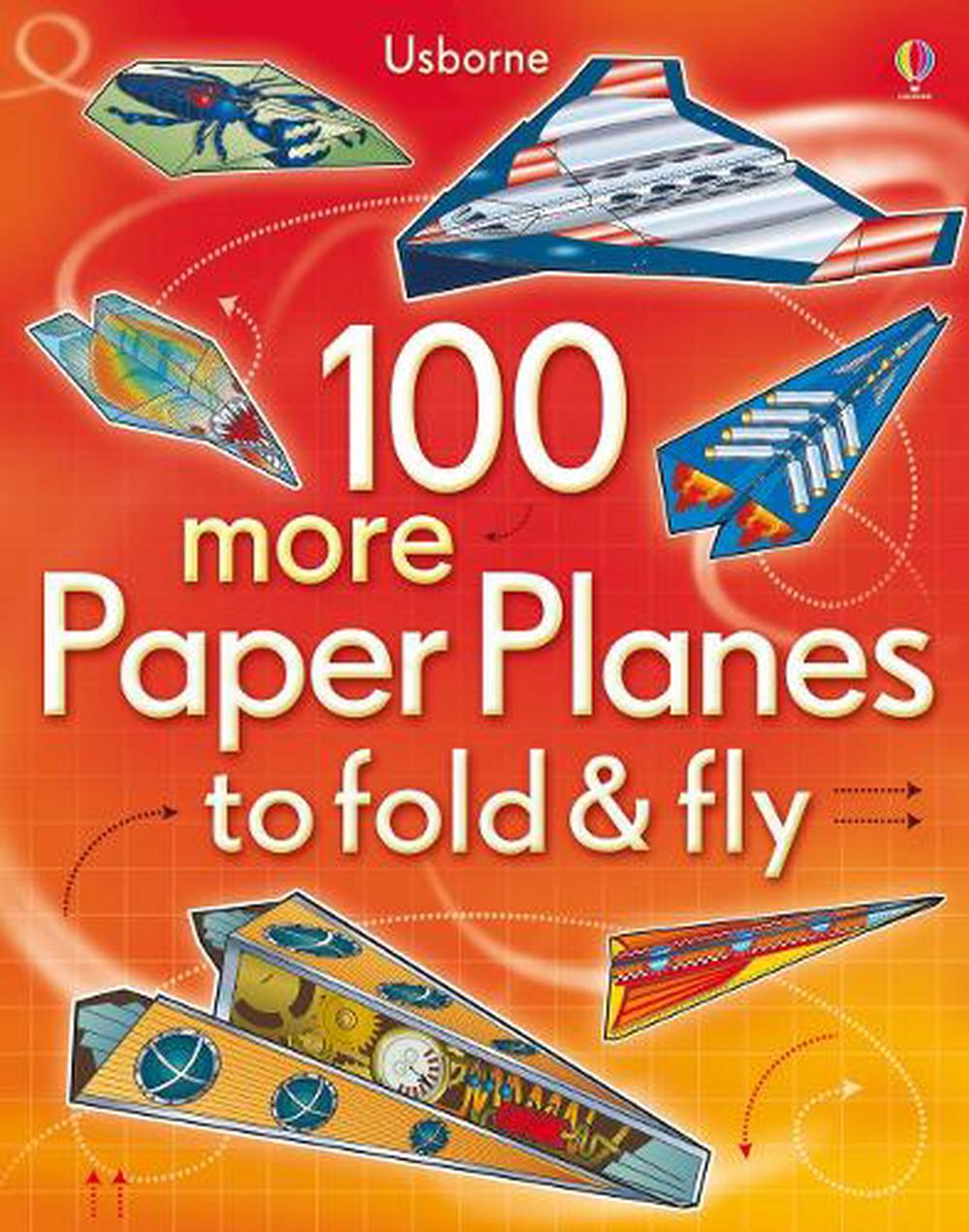 100 more Paper Planes to Fold and Fly, 9781409549772