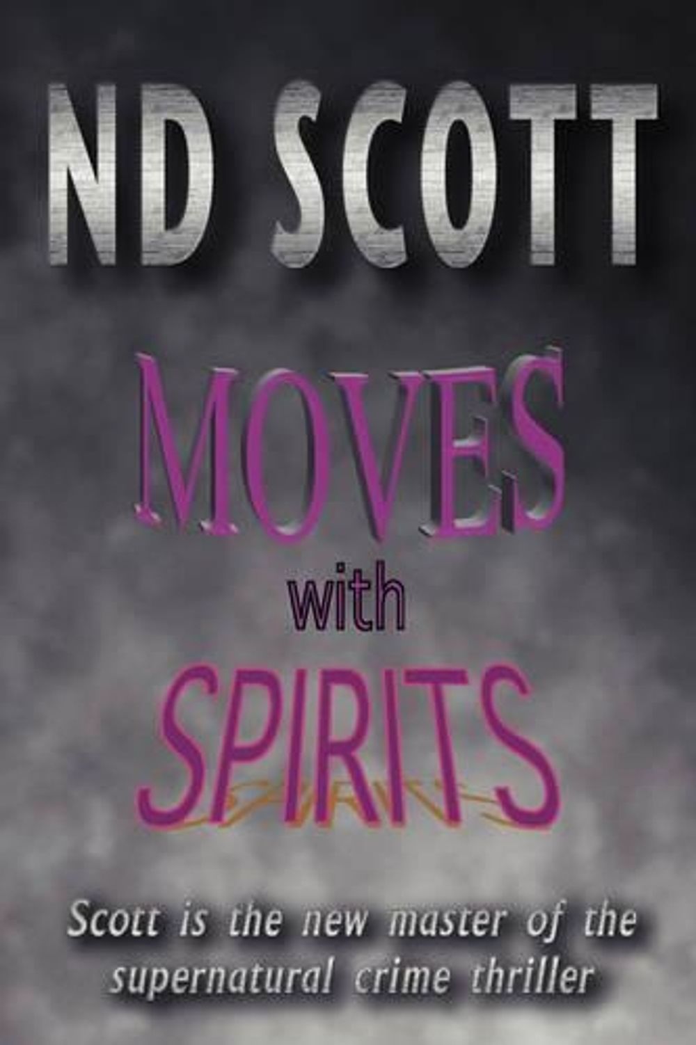 Moves With Spirits by N.D. Scott - ISBN: 9781412201940