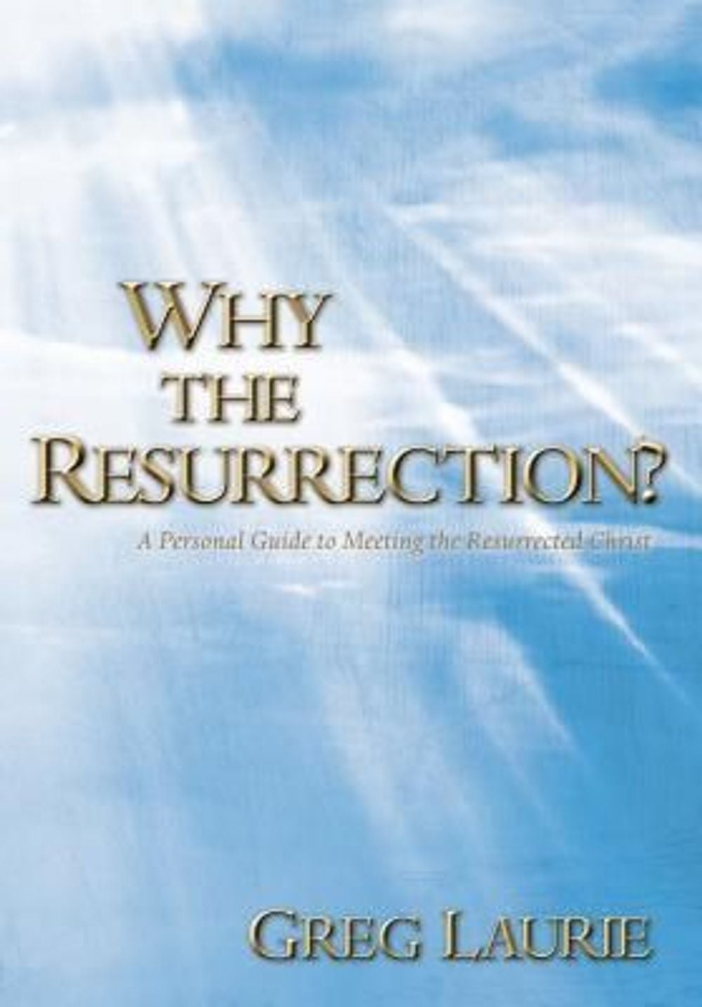 Why the Resurrection? by Greg Laurie - ISBN: 9781414303215