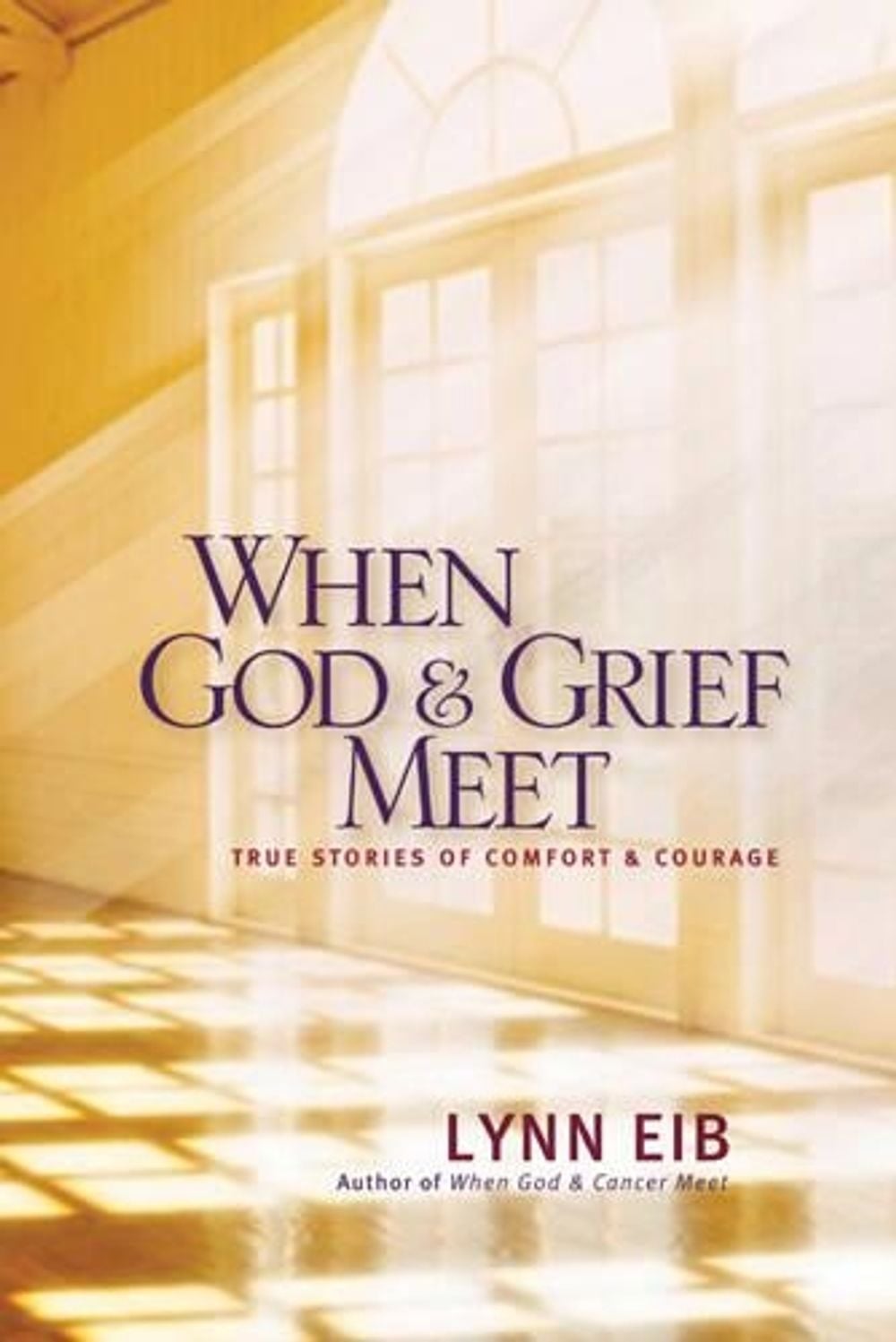 When God & Grief Meet by Lynn Eib - ISBN: 9781414321745
