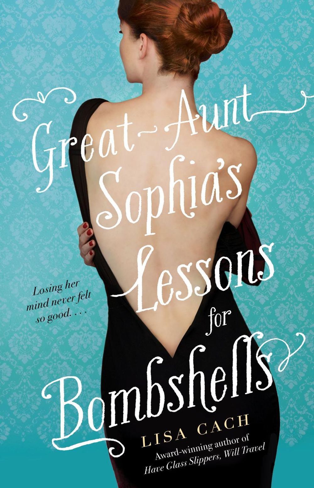 Great-Aunt Sophia's Lessons for Bombshells by Lisa Cach - ISBN: 9781416513315