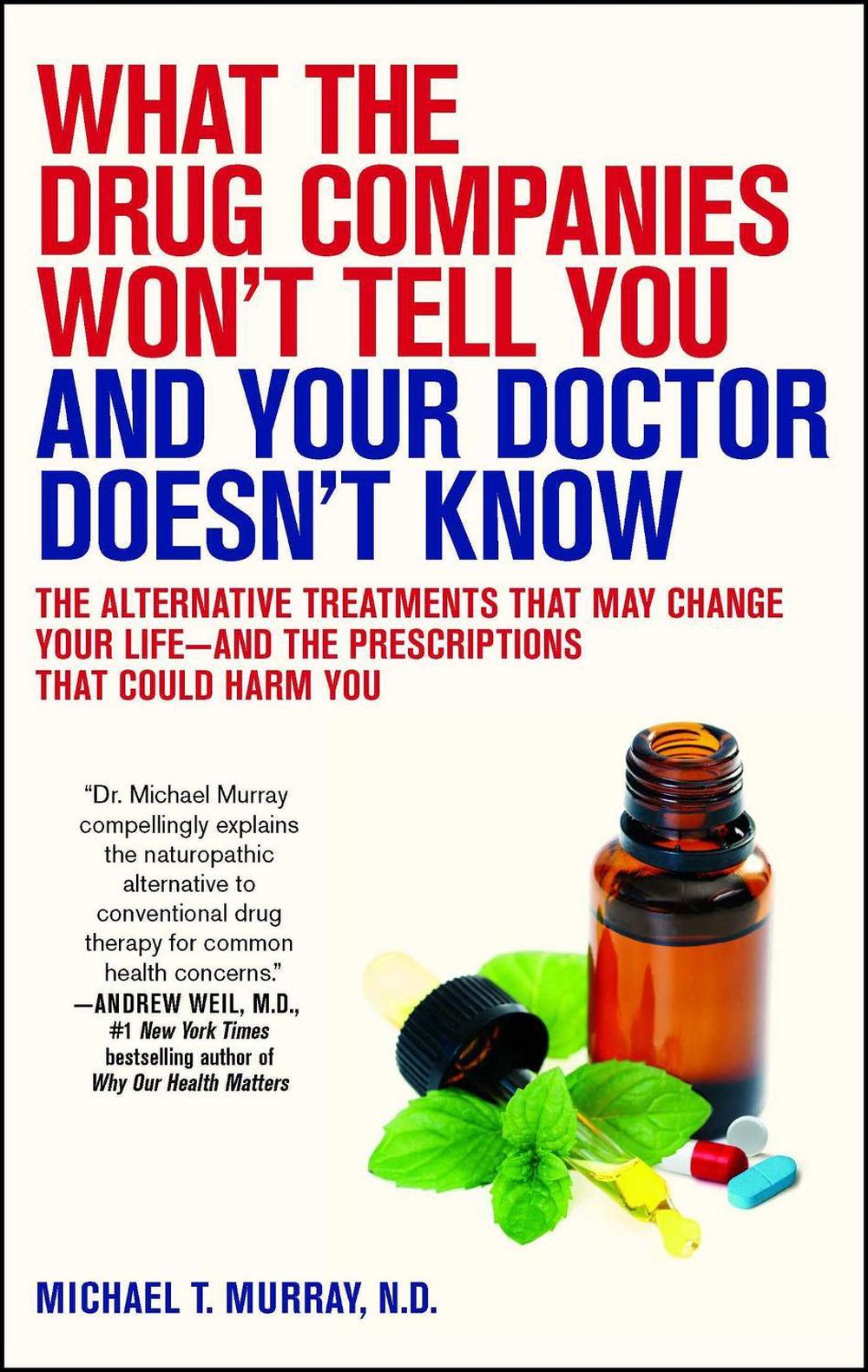 What the Drug Companies Won't Tell You and Your Doctor Doesn't Know by Michael T. Murray - ISBN: 9781416549390