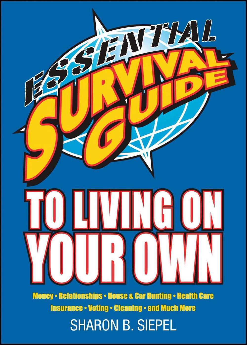 Essential Survival Guide to Living on Your Own by Sharon B. Siepel - ISBN: 9781416549697