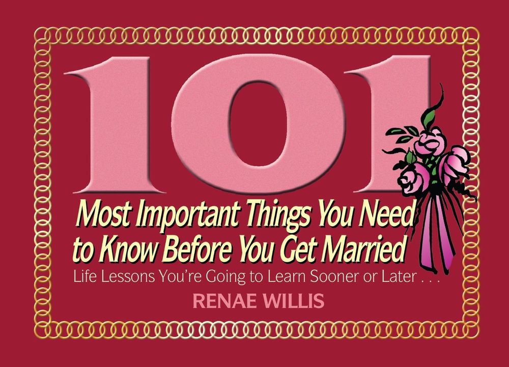 101 Most Important Things You Need to Know Before You Get Married by Renae Willis - ISBN: 9781416550105
