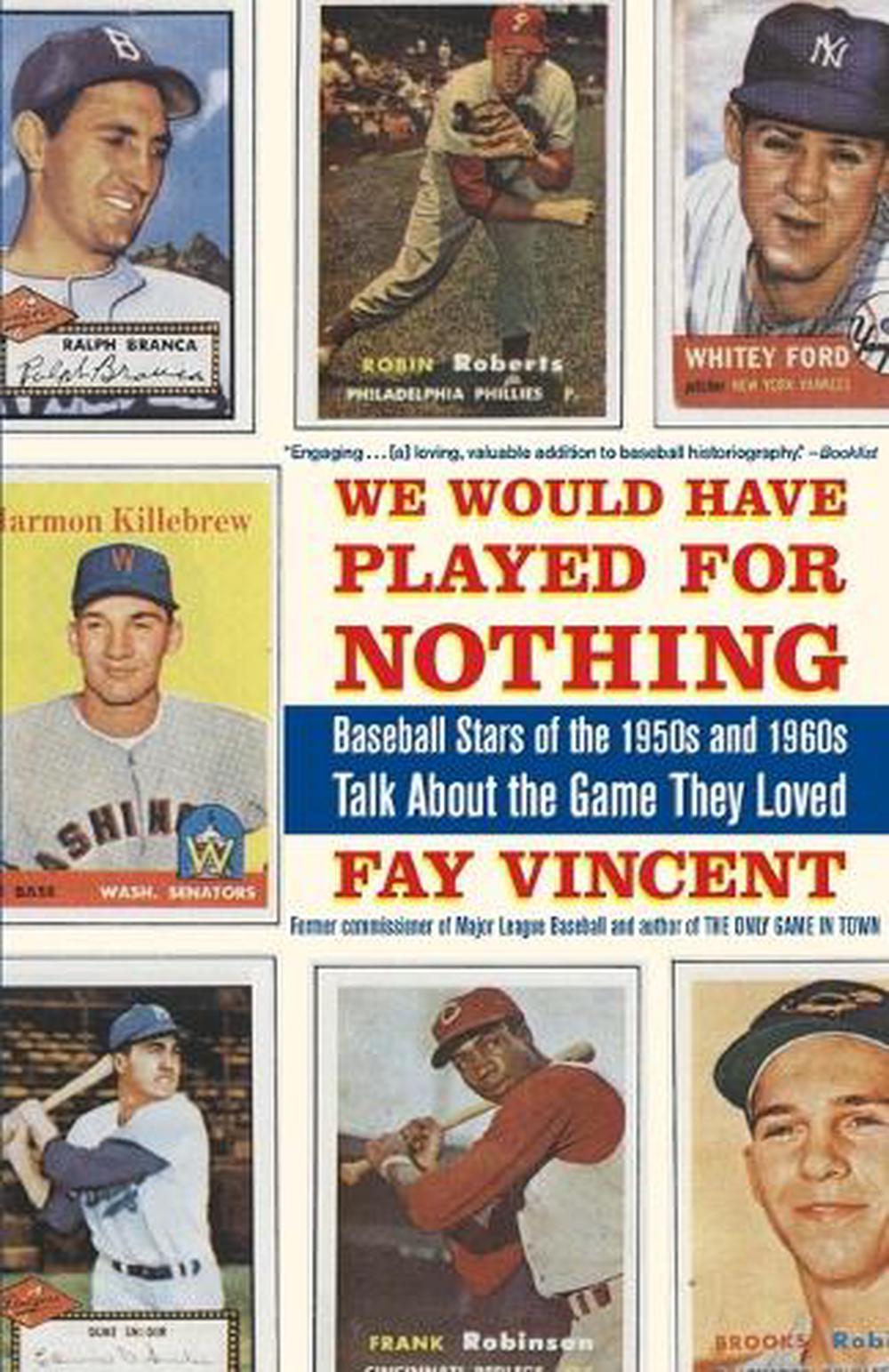We Would Have Played for Nothing by Fay Vincent - ISBN: 9781416553434