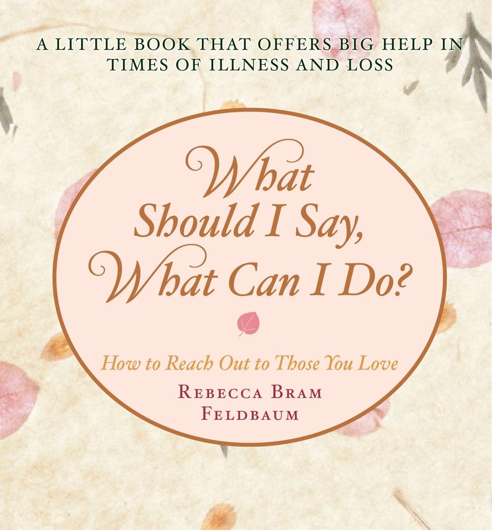 What Should I Say, What Can I Do? by Rebecca Bram Feldbaum - ISBN: 9781416557173