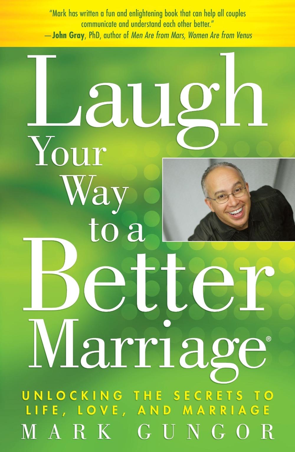 Laugh Your Way to a Better Marriage: Unlocking the Secrets to Life, Love, and Marriage, 9781416558798