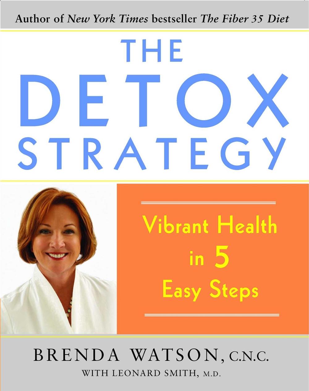 The Detox Strategy: Vibrant Health in 5 Easy Steps by Brenda Watson - ISBN: 9781416572541