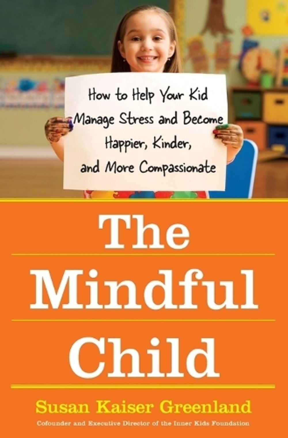 The Mindful Child by Susan Kaiser Greenland - ISBN: 9781416583004