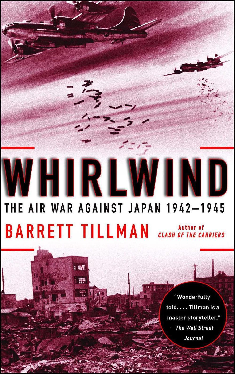 Whirlwind: The Air War Against Japan, 1942-1945 by Barrett Tillman - ISBN: 9781416584414