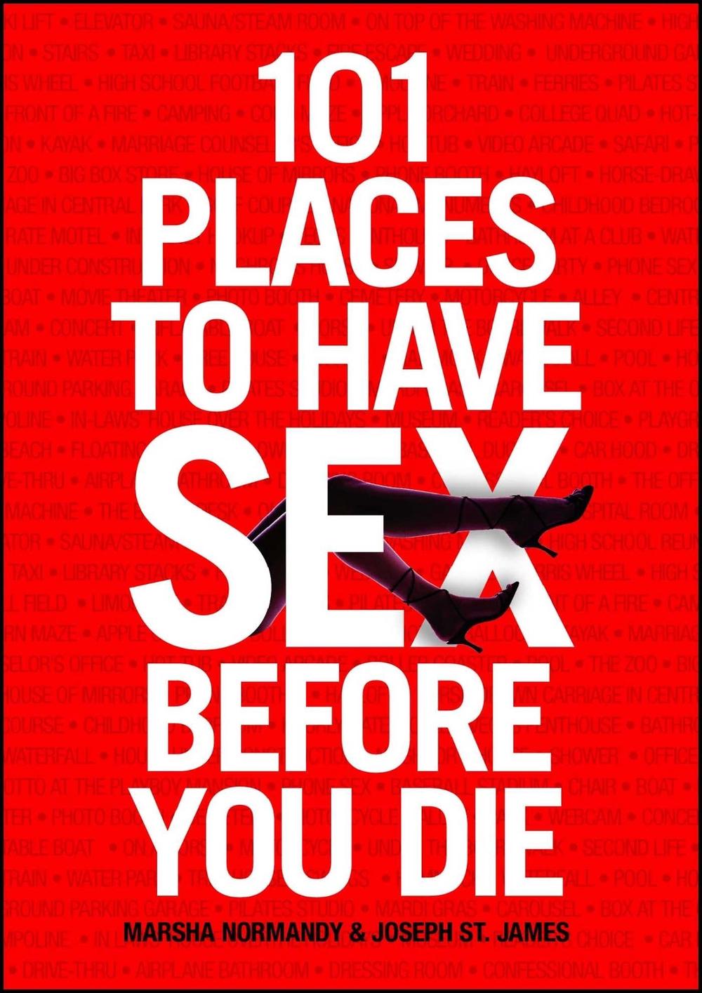 101 Places to Have Sex Before You Die by Marsha Normandy - ISBN: 9781416585268