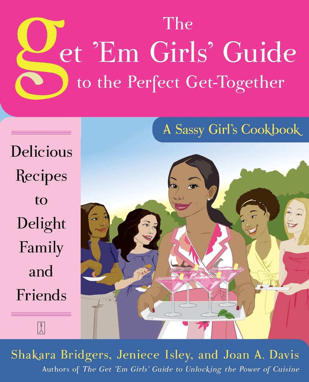 The Get 'Em Girls' Guide to the Perfect Get-Together by Shakara Bridgers - ISBN: 9781416587774