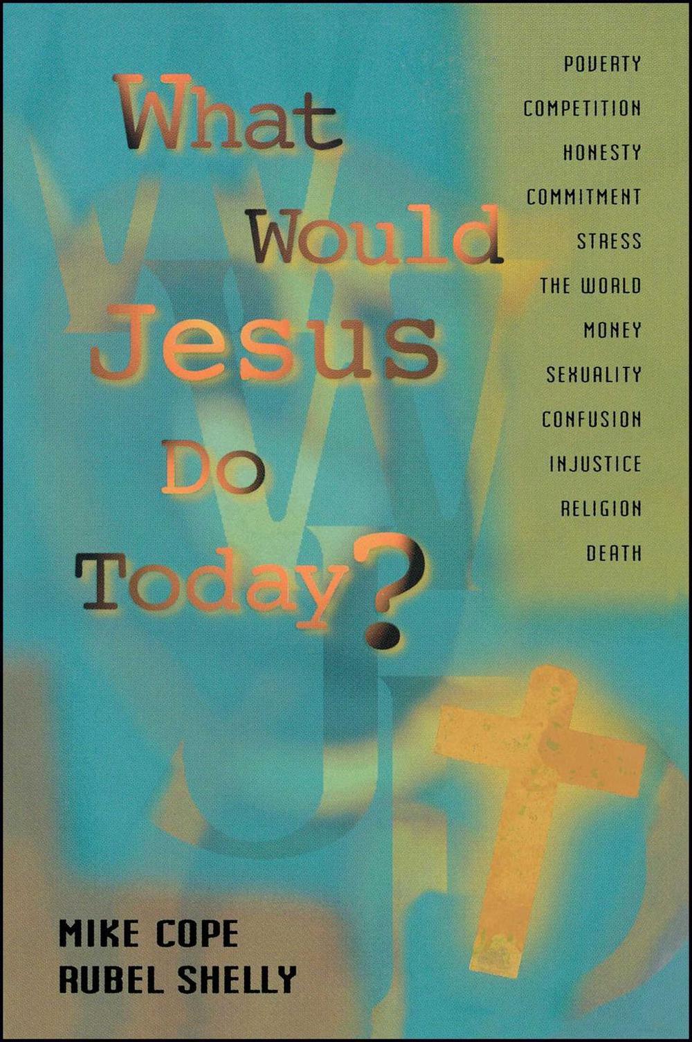 What Would Jesus Do Today by Mike Cope - ISBN: 9781416597964