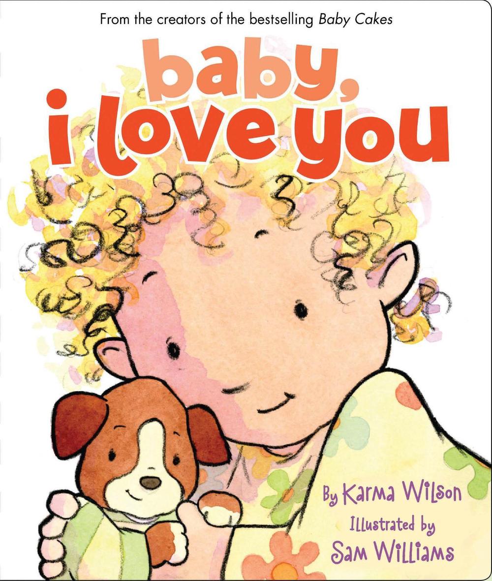 Baby, I Love You by Karma Wilson - ISBN: 9781416919100