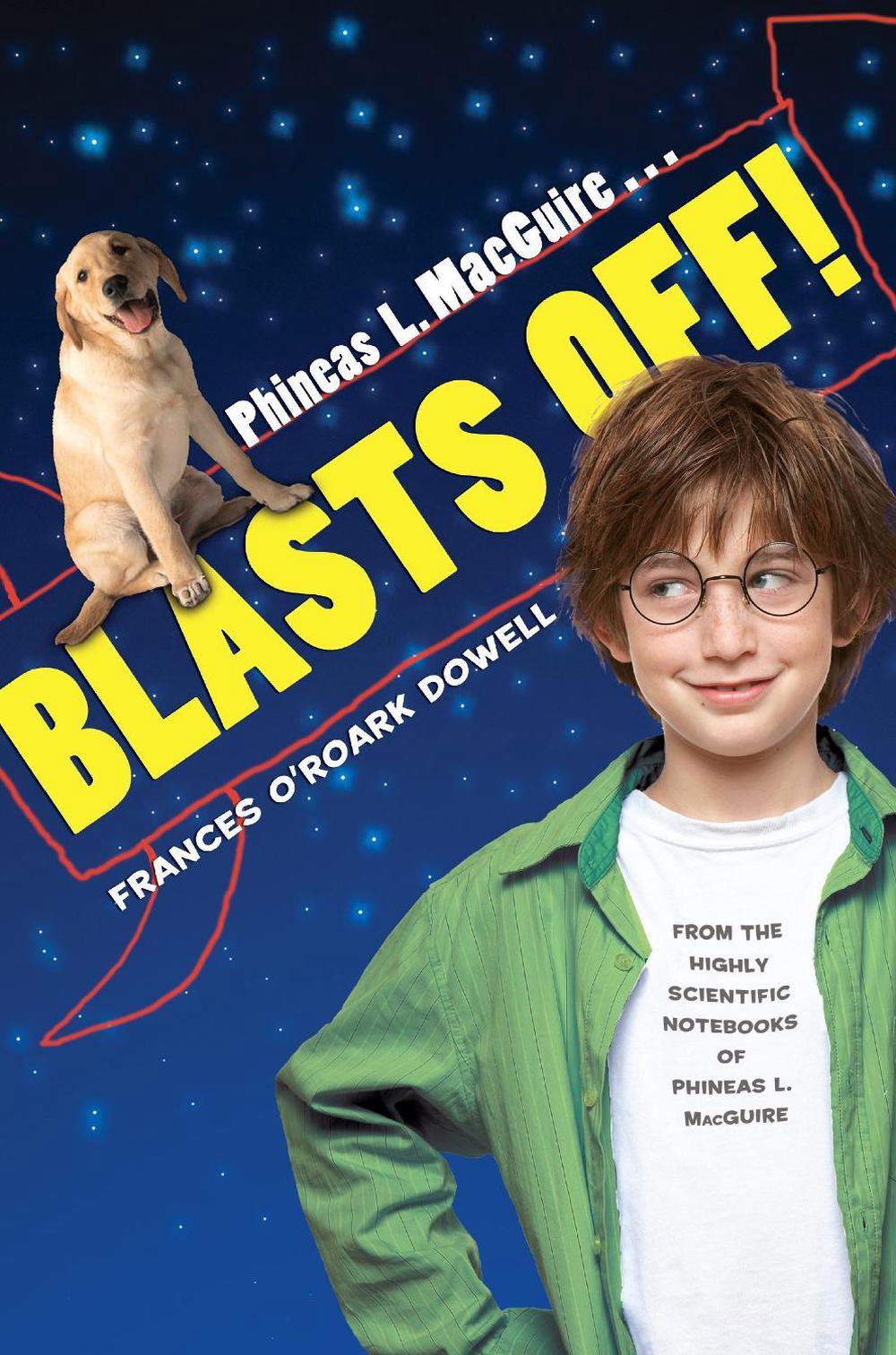 Phineas L. MacGuire . . . Blasts Off! by Frances O'Roark Dowell - ISBN: 9781416926894