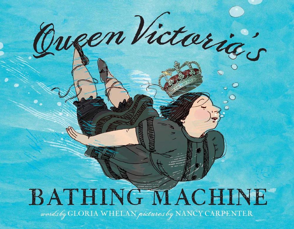 Queen Victoria's Bathing Machine by Gloria Whelan - ISBN: 9781416927532