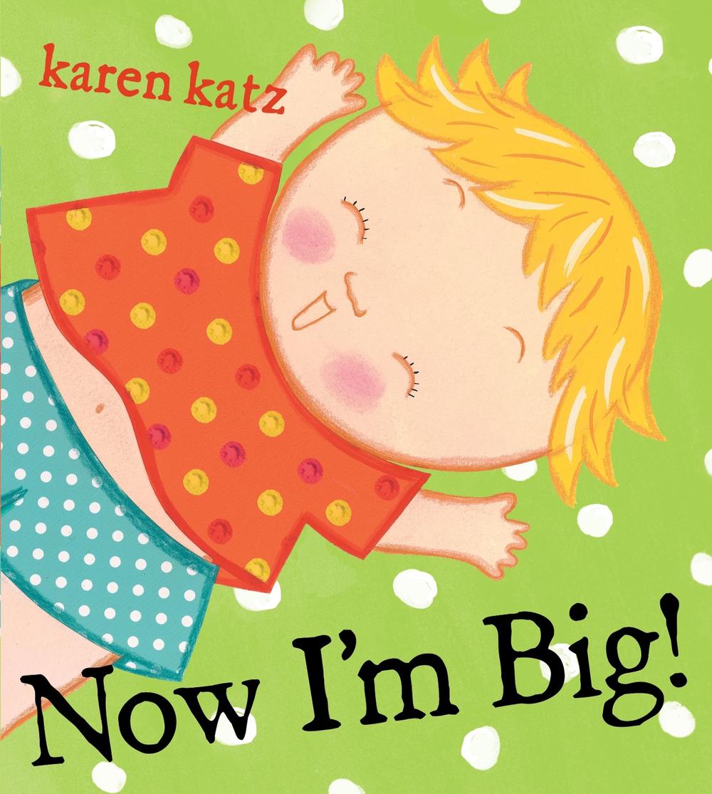 Now I'm Big! by Karen Katz - ISBN: 9781416935476