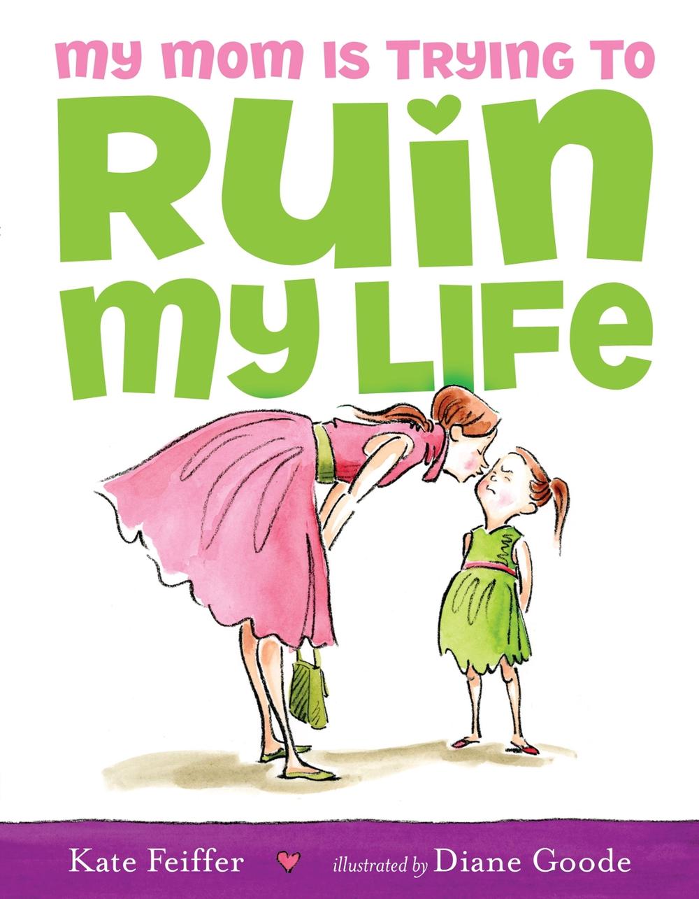 My Mom Is Trying to Ruin My Life by Kate Feiffer - ISBN: 9781416941002
