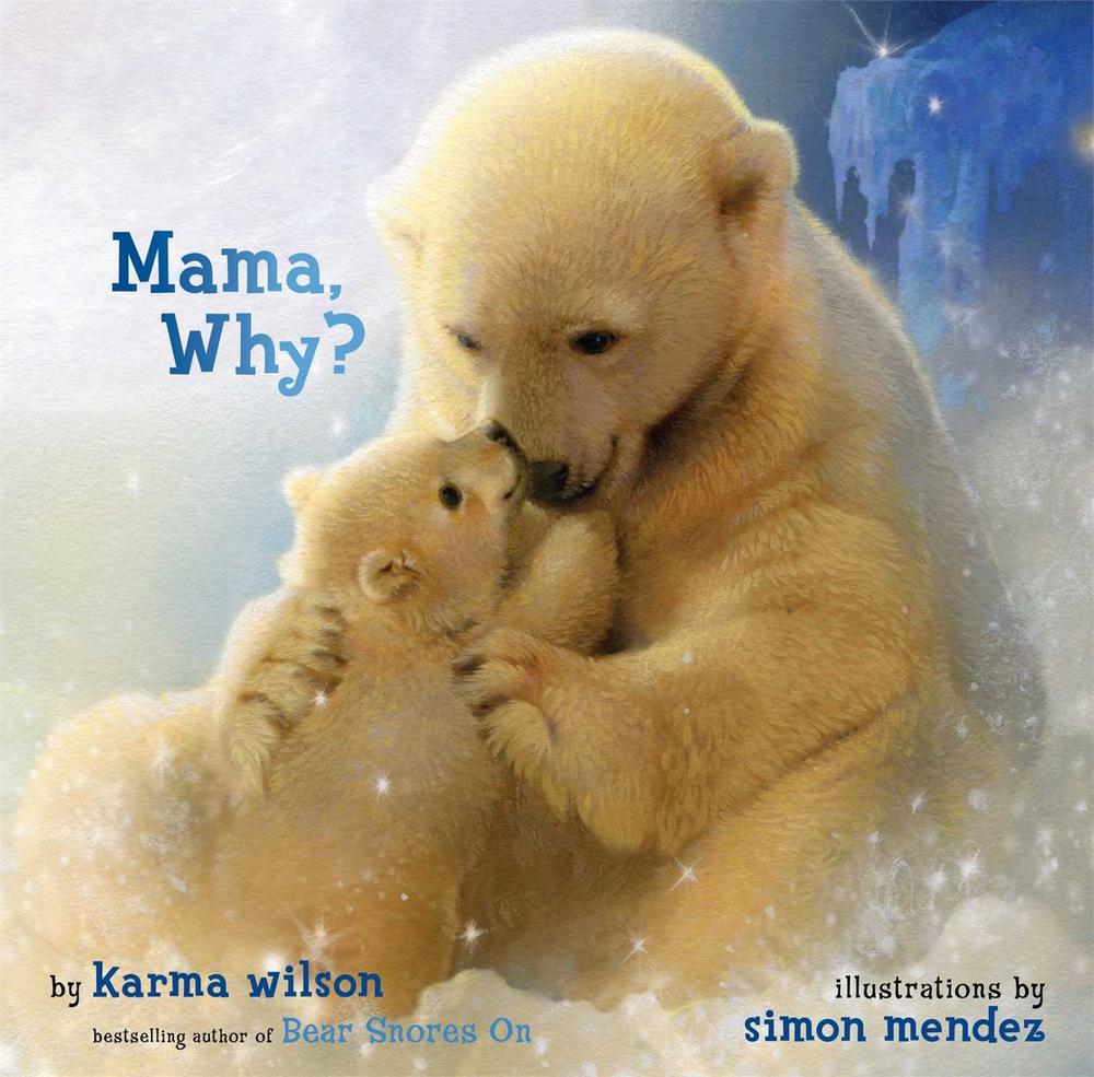 Mama, Why? by Karma Wilson - ISBN: 9781416942054