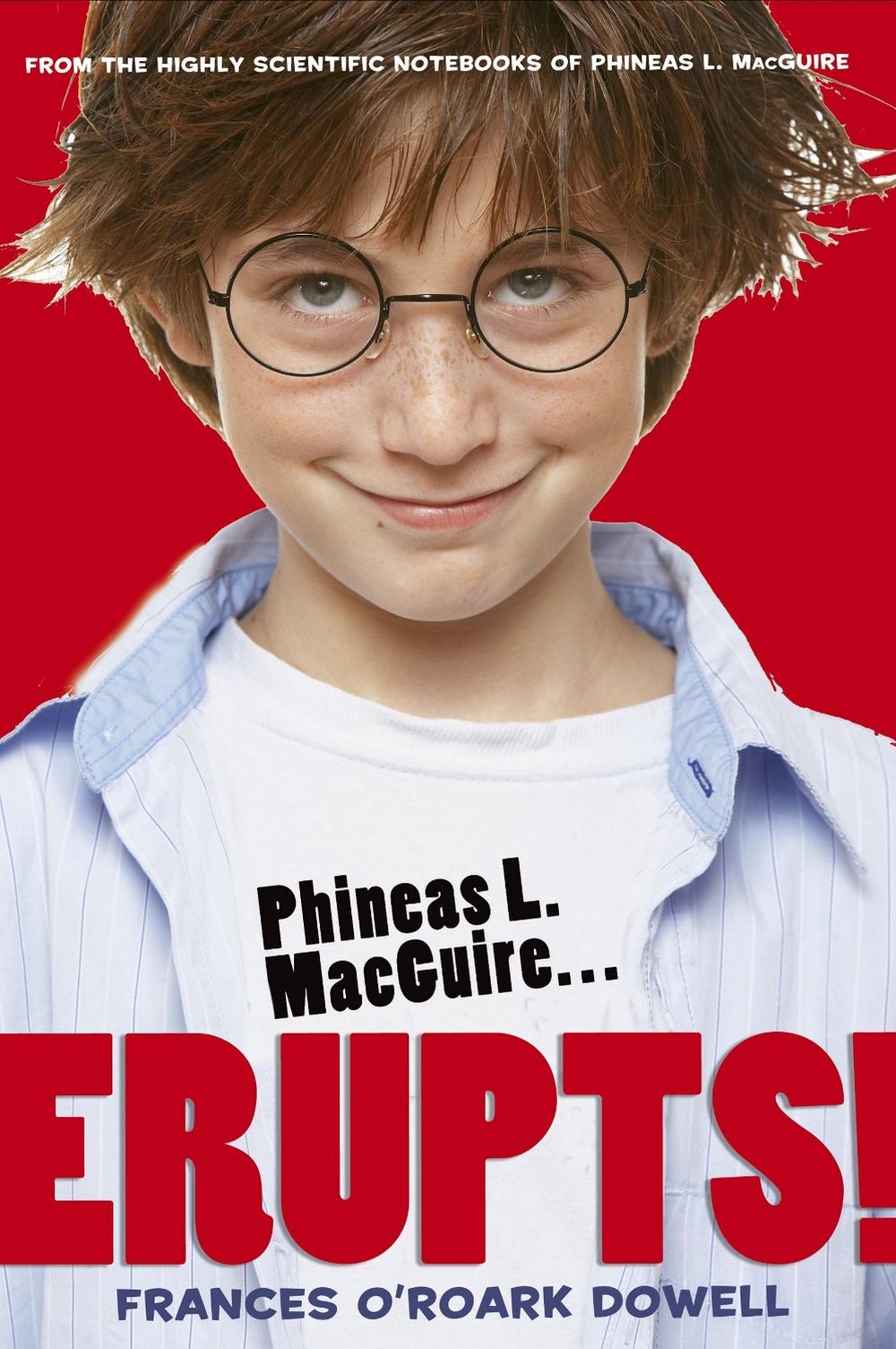 Phineas L. MacGuire . . . Erupts! by Frances O'Roark Dowell - ISBN: 9781416947349