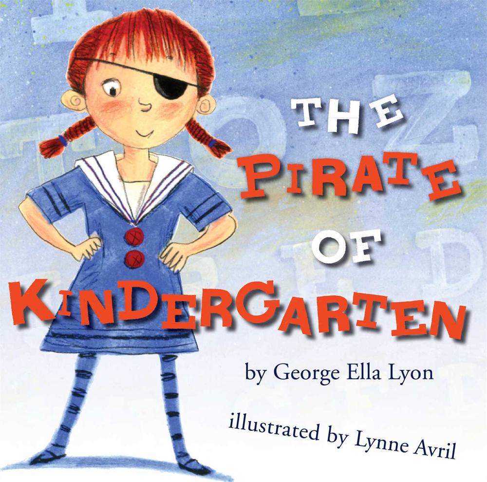 The Pirate of Kindergarten by George Ella Lyon - ISBN: 9781416950240