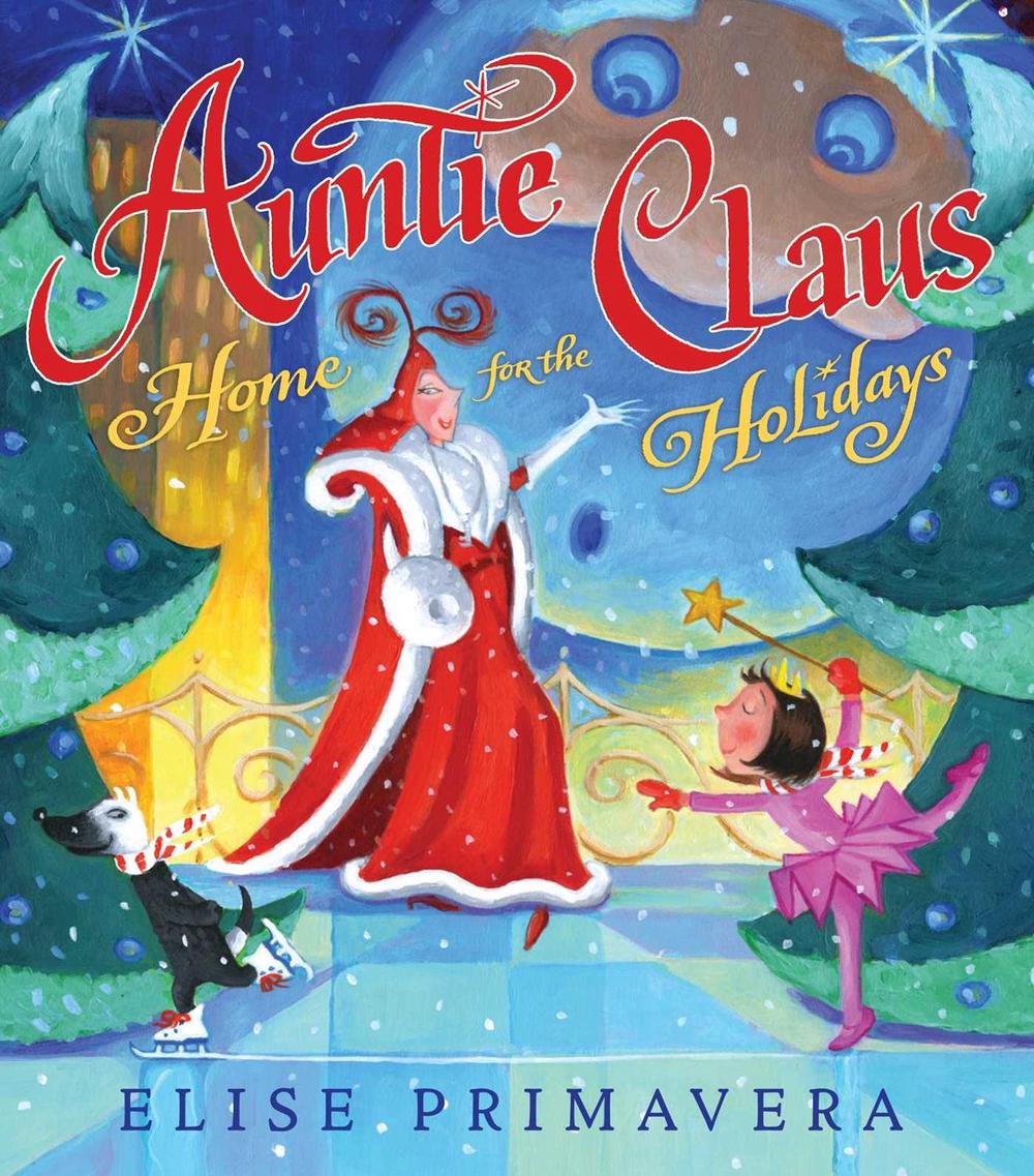 Auntie Claus, Home for the Holidays by Elise Primavera - ISBN: 9781416954859