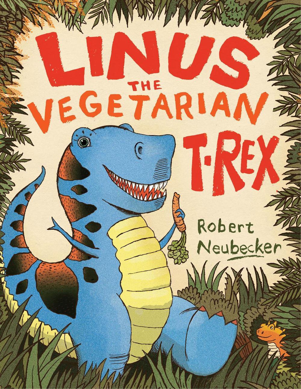 Linus the Vegetarian T. rex by Robert Neubecker - ISBN: 9781416985129