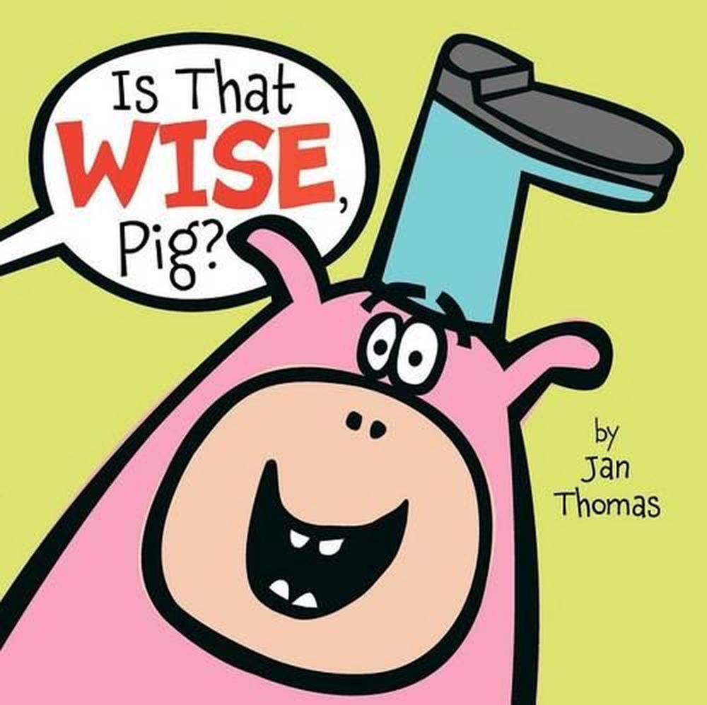 Is That Wise, Pig?, 9781416985822