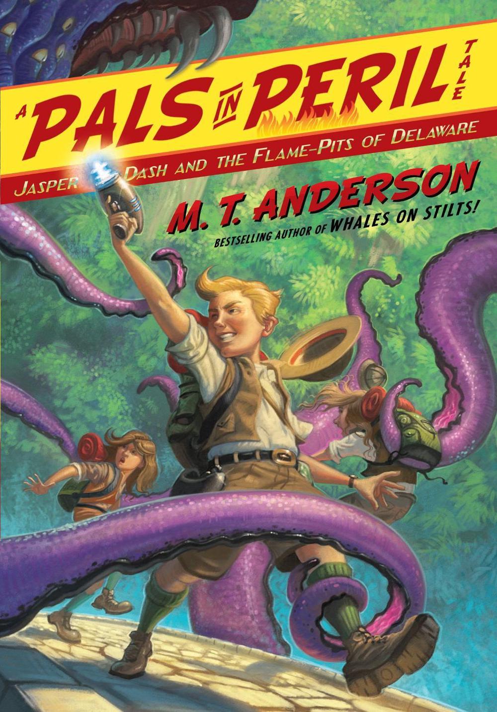 Jasper Dash and the Flame-Pits of Delaware by M.T. Anderson - ISBN: 9781416986393