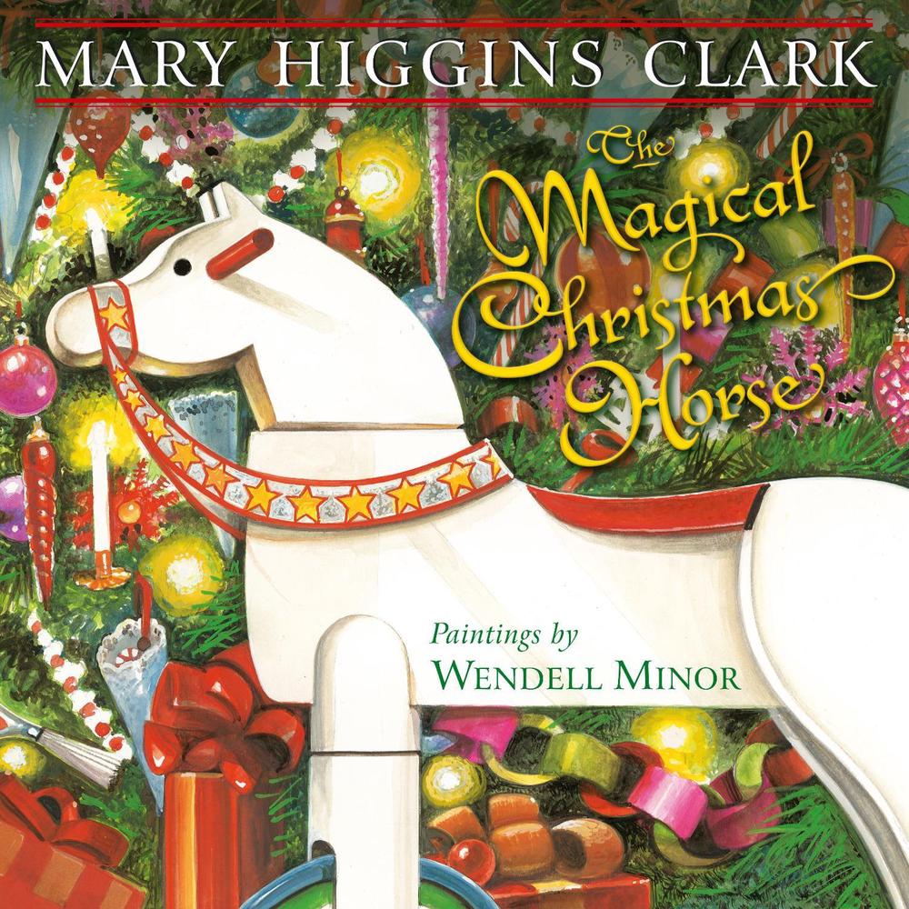 The Magical Christmas Horse by Mary Higgins Clark - ISBN: 9781416994787