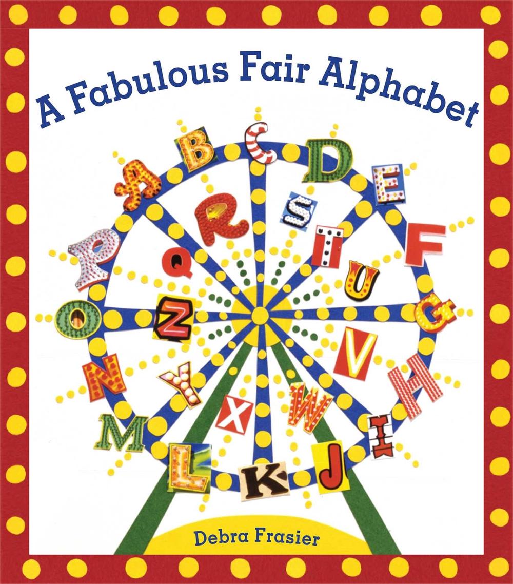 A Fabulous Fair Alphabet by Debra Frasier - ISBN: 9781416998174