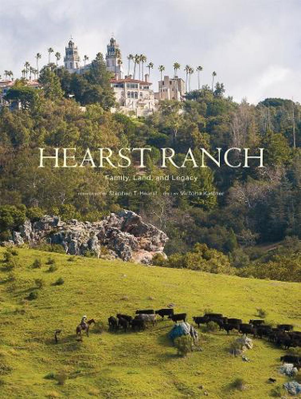 Hearst Ranch Family, Land, and Legacy by Victoria Kastner, Hardcover