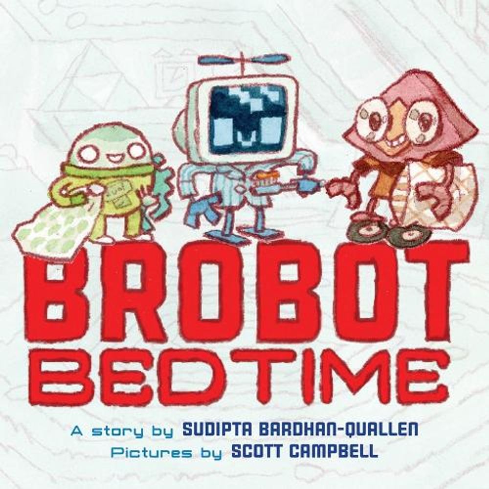 Brobot Bedtime by Sudipta Bardhan-Quallen - ISBN: 9781419722905