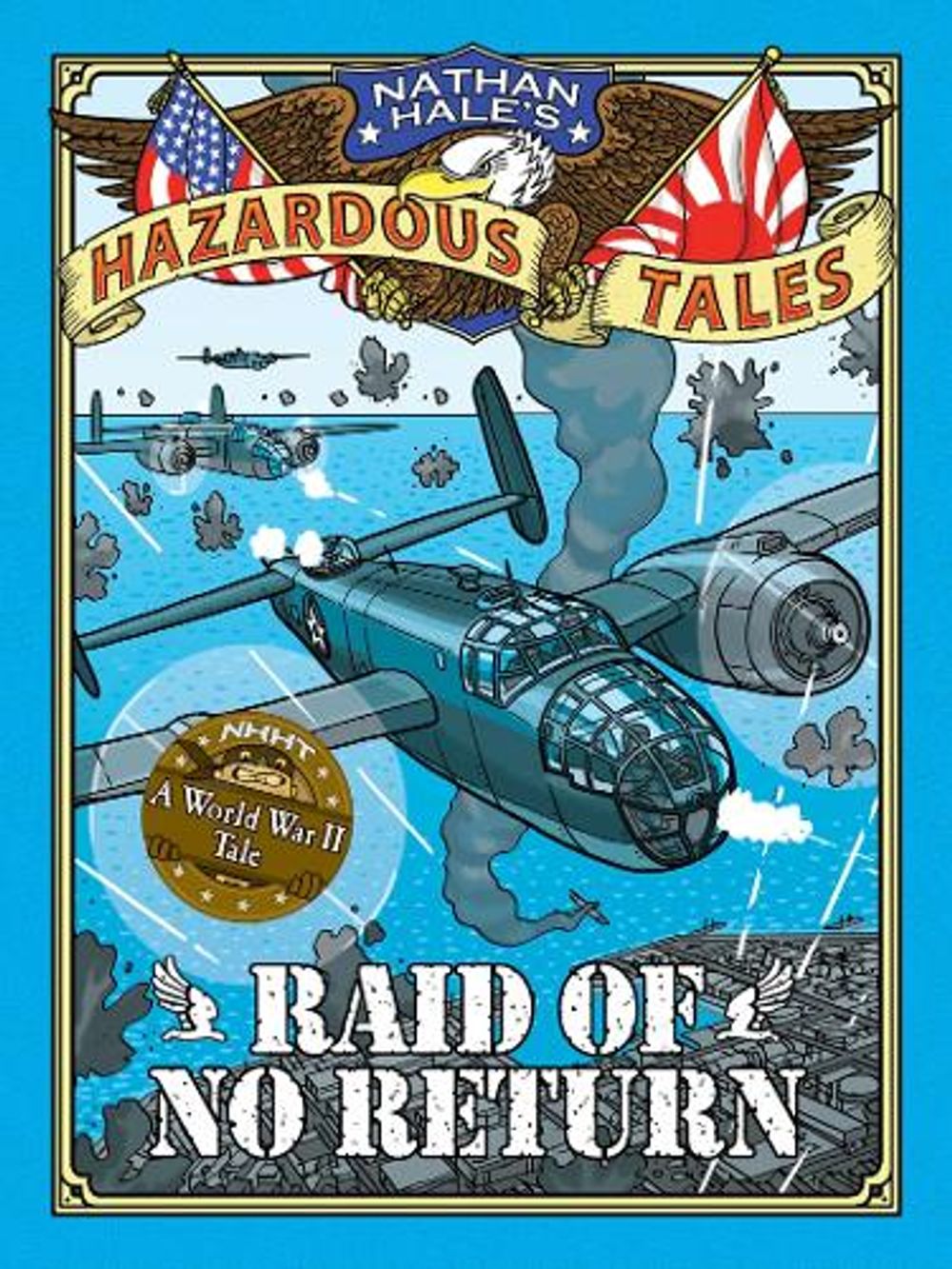 Raid of No Return (Nathan Hale's Hazardous Tales #7) by Nathan Hale - ISBN: 9781419725562