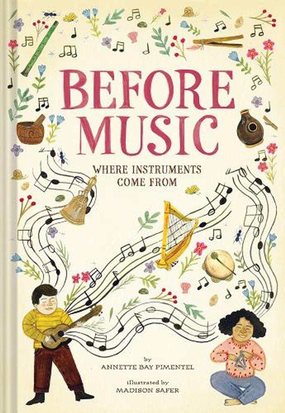 Before Music: Where Instruments Come From by Annette Bay Pimentel - ISBN: 9781419745553