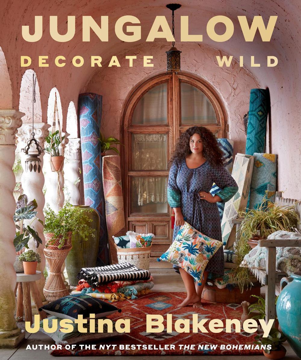 Jungalow: Decorate Wild: The Life and Style Guide by Justina Blakeney - ISBN: 9781419747052