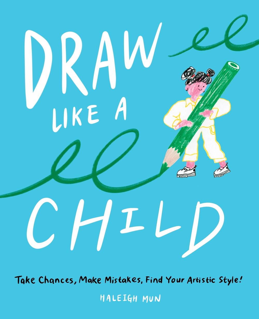 Draw Like a Child by Haleigh Mun - ISBN: 9781419748066