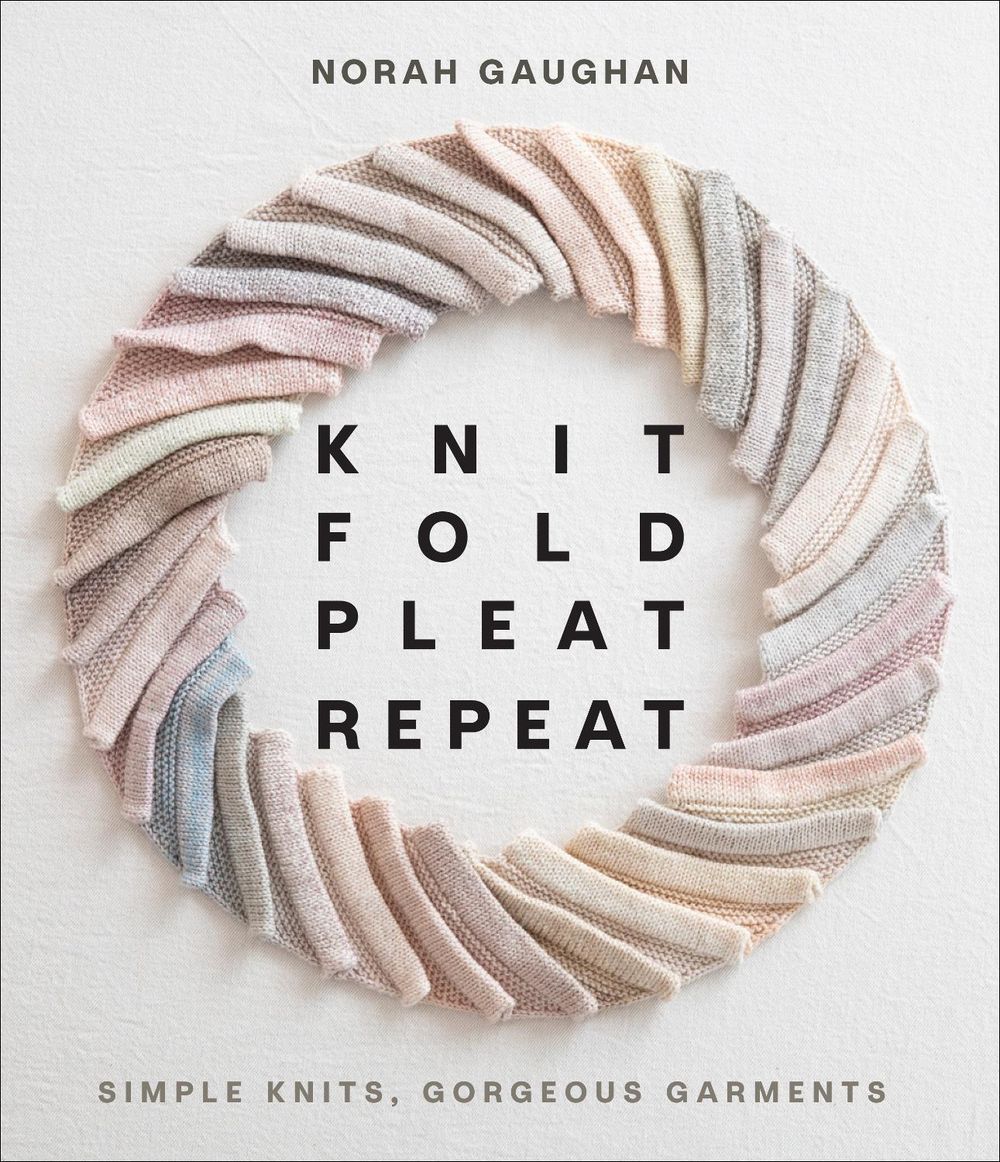 Knit Fold Pleat Repeat: Simple Knits, Gorgeous Garments by Norah Gaughan - ISBN: 9781419749681