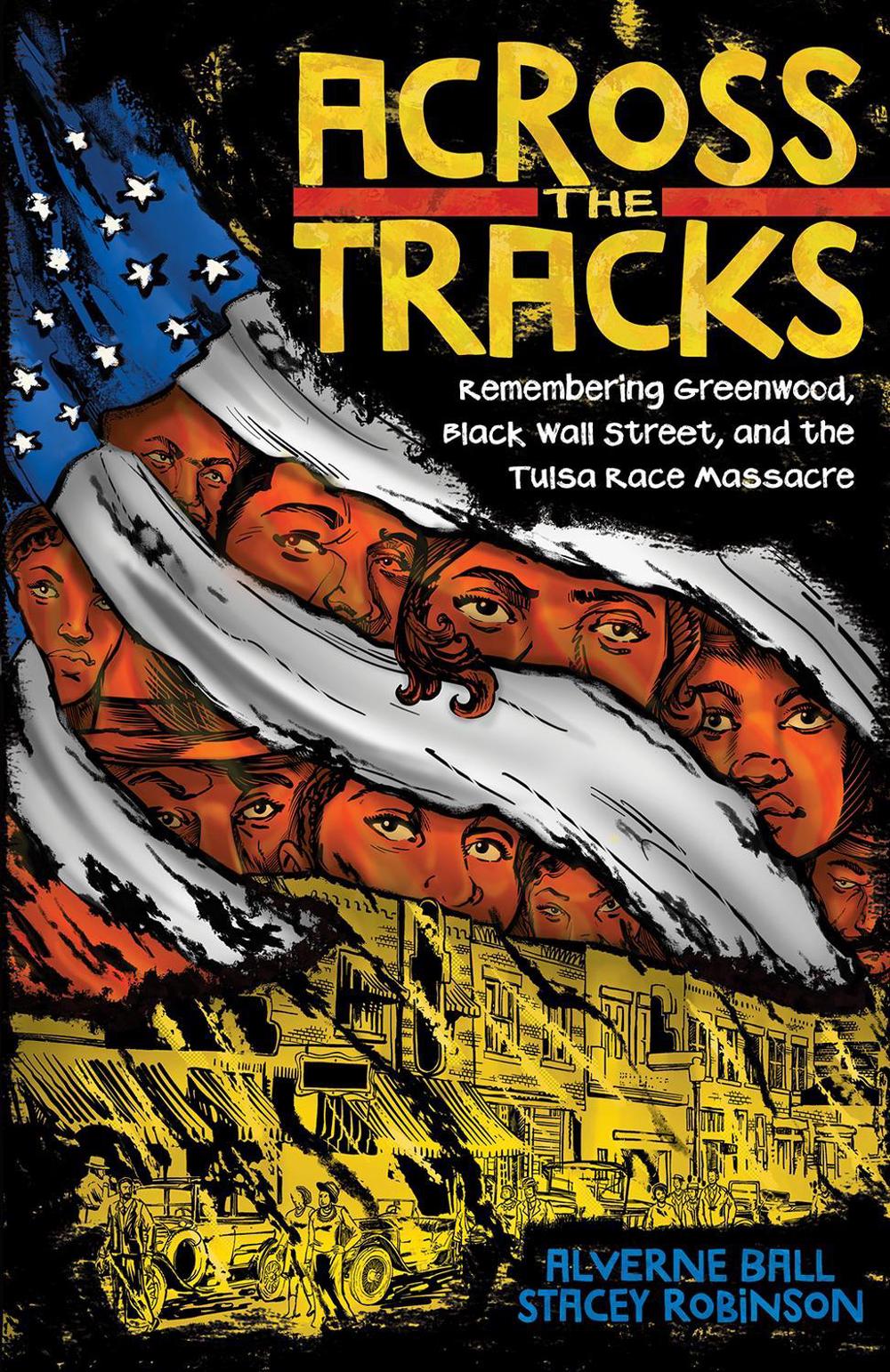 Across the Tracks: Remembering Greenwood, Black Wall Street, and the Tulsa Race Massacre by Alverne Ball - ISBN: 9781419755170