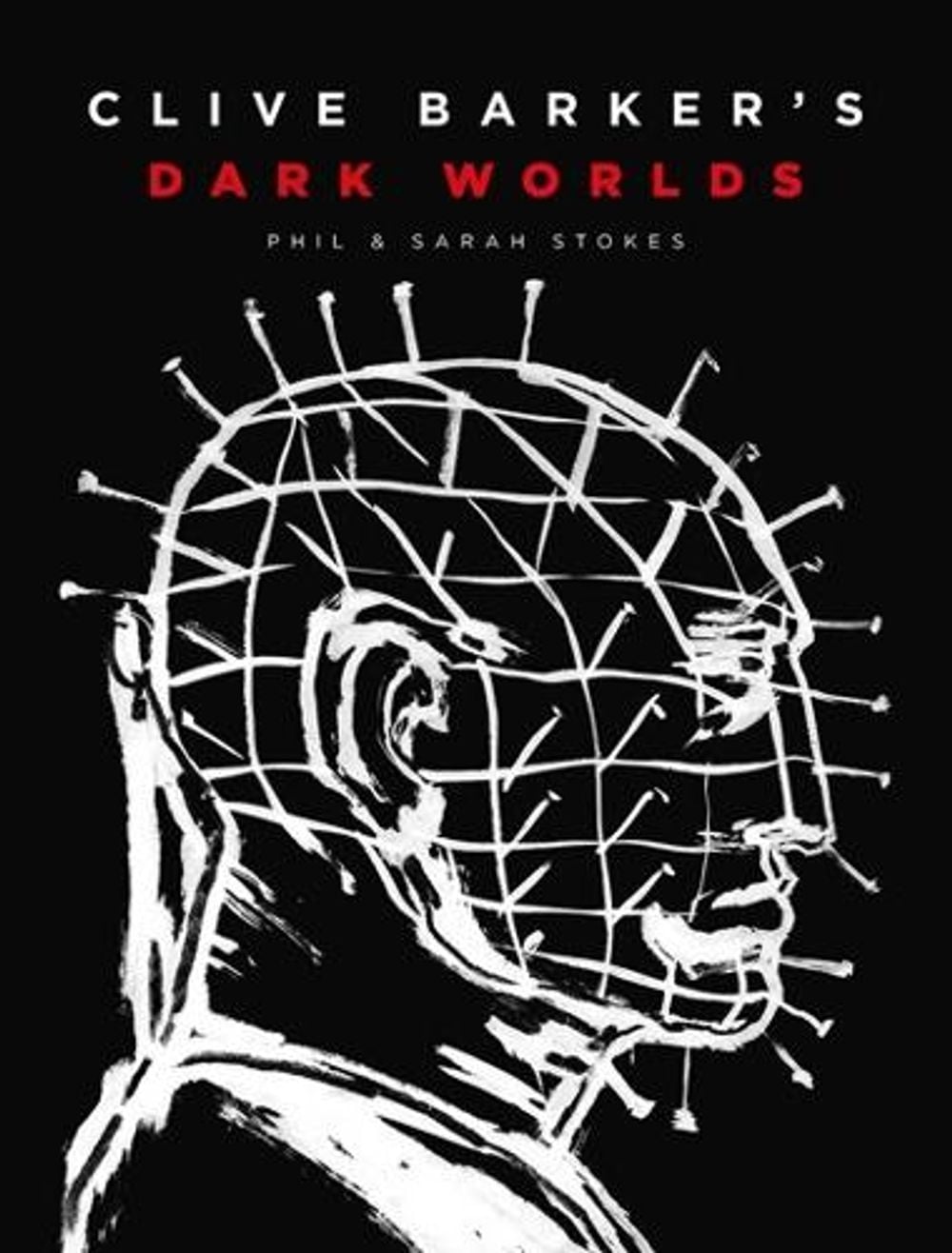 Clive Barker’s Dark Worlds by Phil and Sarah Stokes - ISBN: 9781419758461