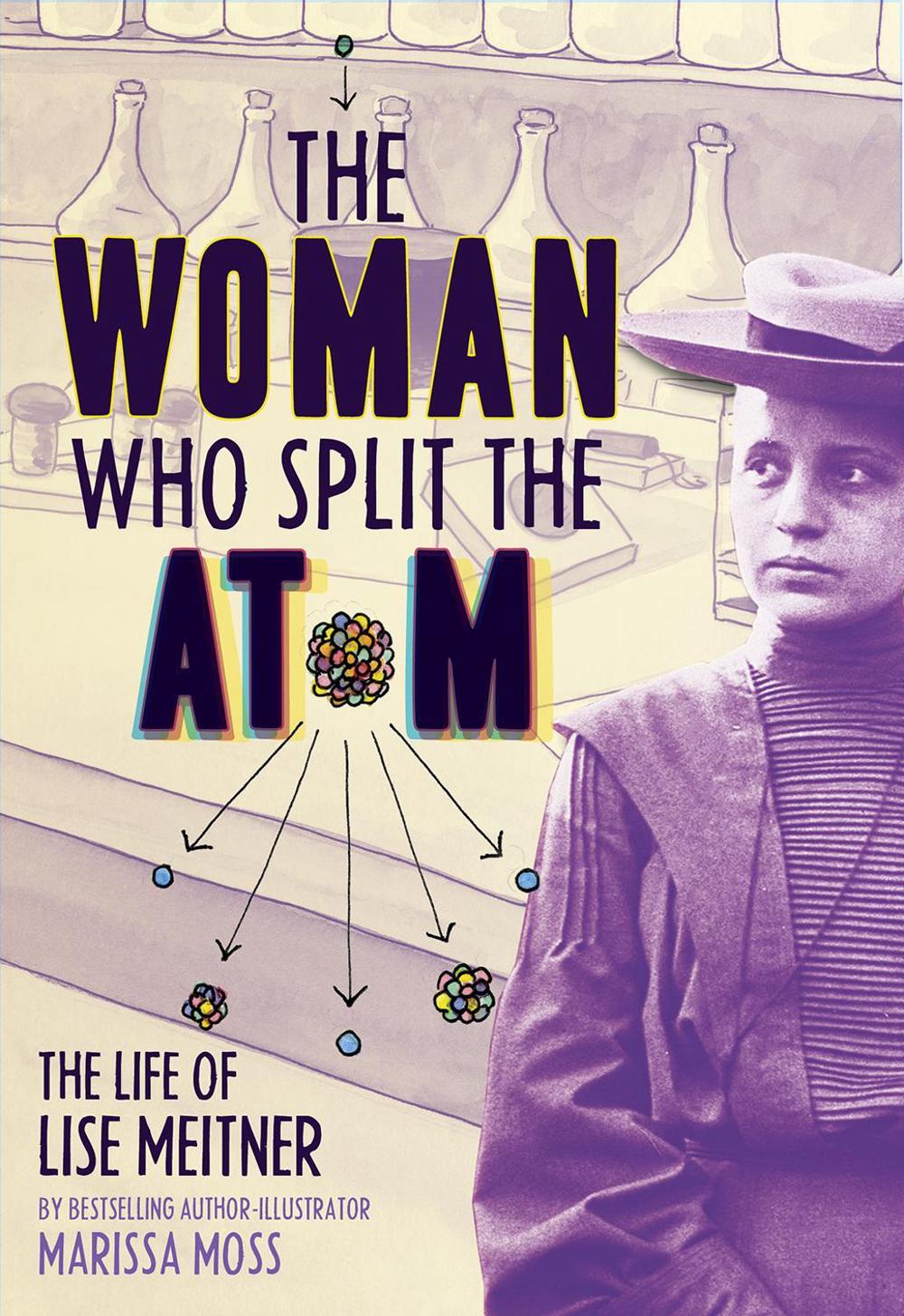 The Woman Who Split the Atom: The Life of Lise Meitner by Marissa Moss - ISBN: 9781419758539